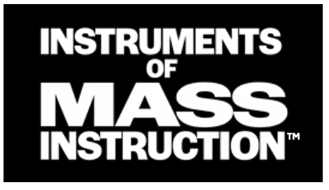 Instruments of Mass Instruction